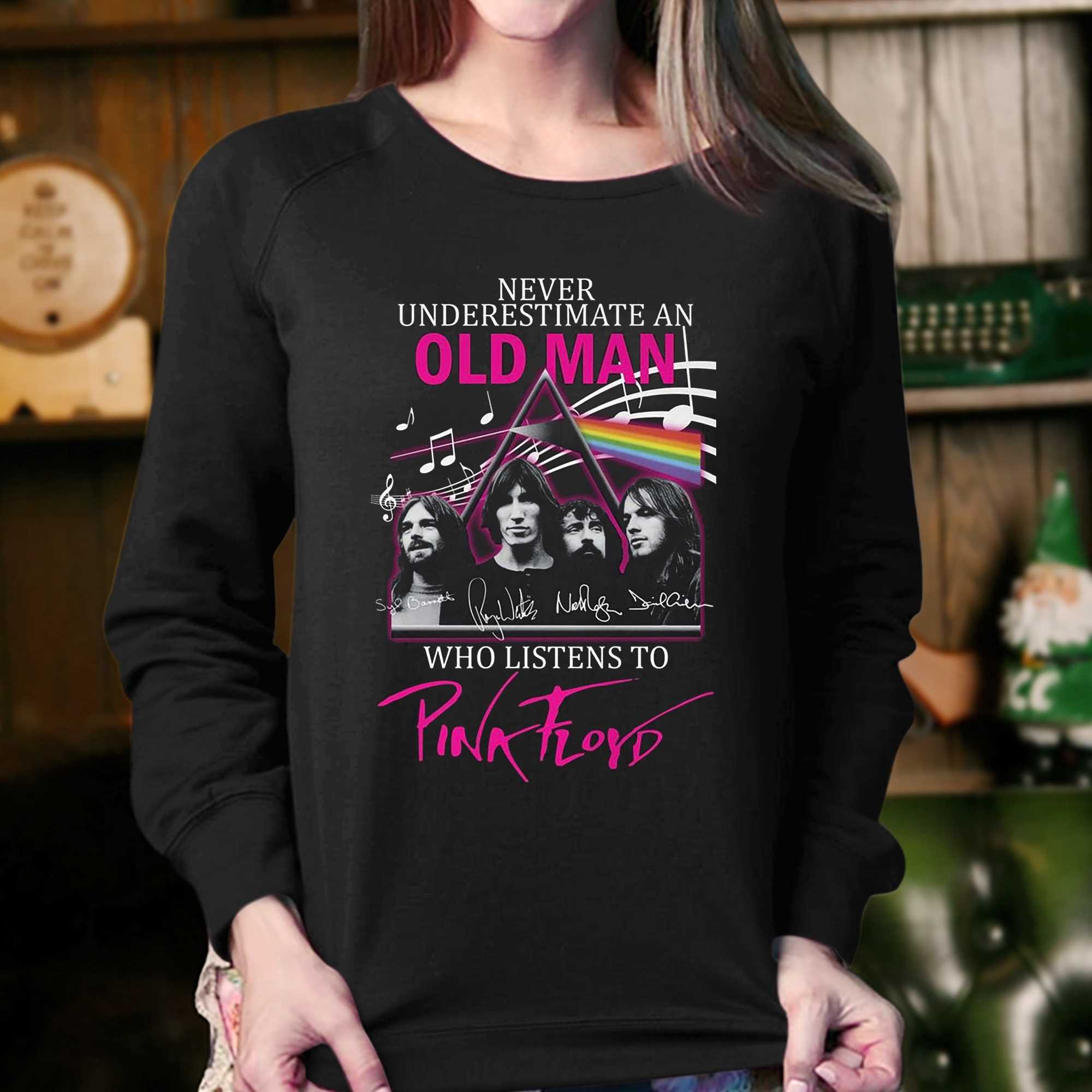 Never Underestimate An Old Man Who Listen To Pink Floyd T-shirt