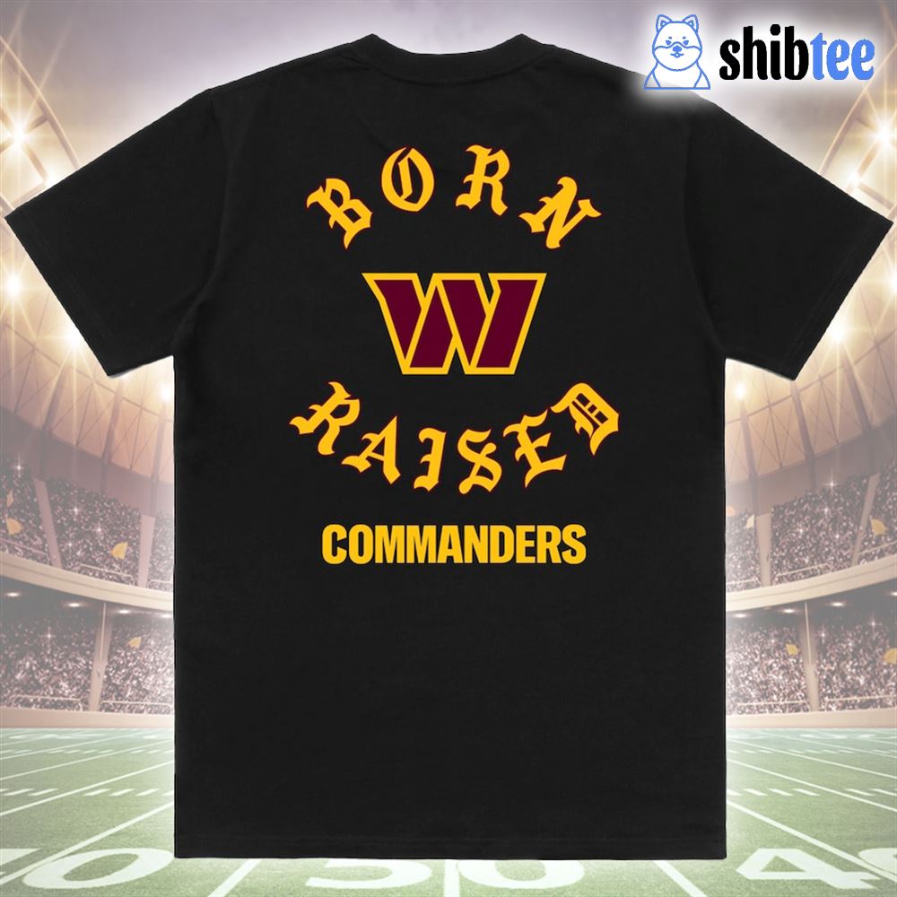 Washington Commanders Born x Raised T-Shirts, hoodie, sweater