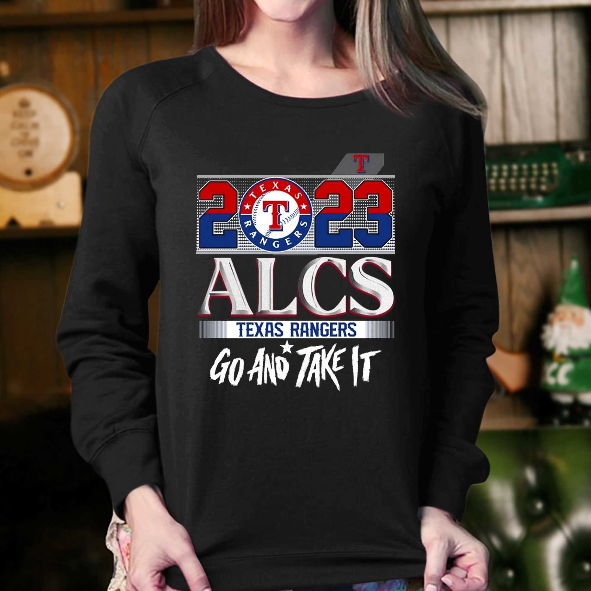 2023 Alcs Texas Rangers Go And Take It Unisex T-shirt