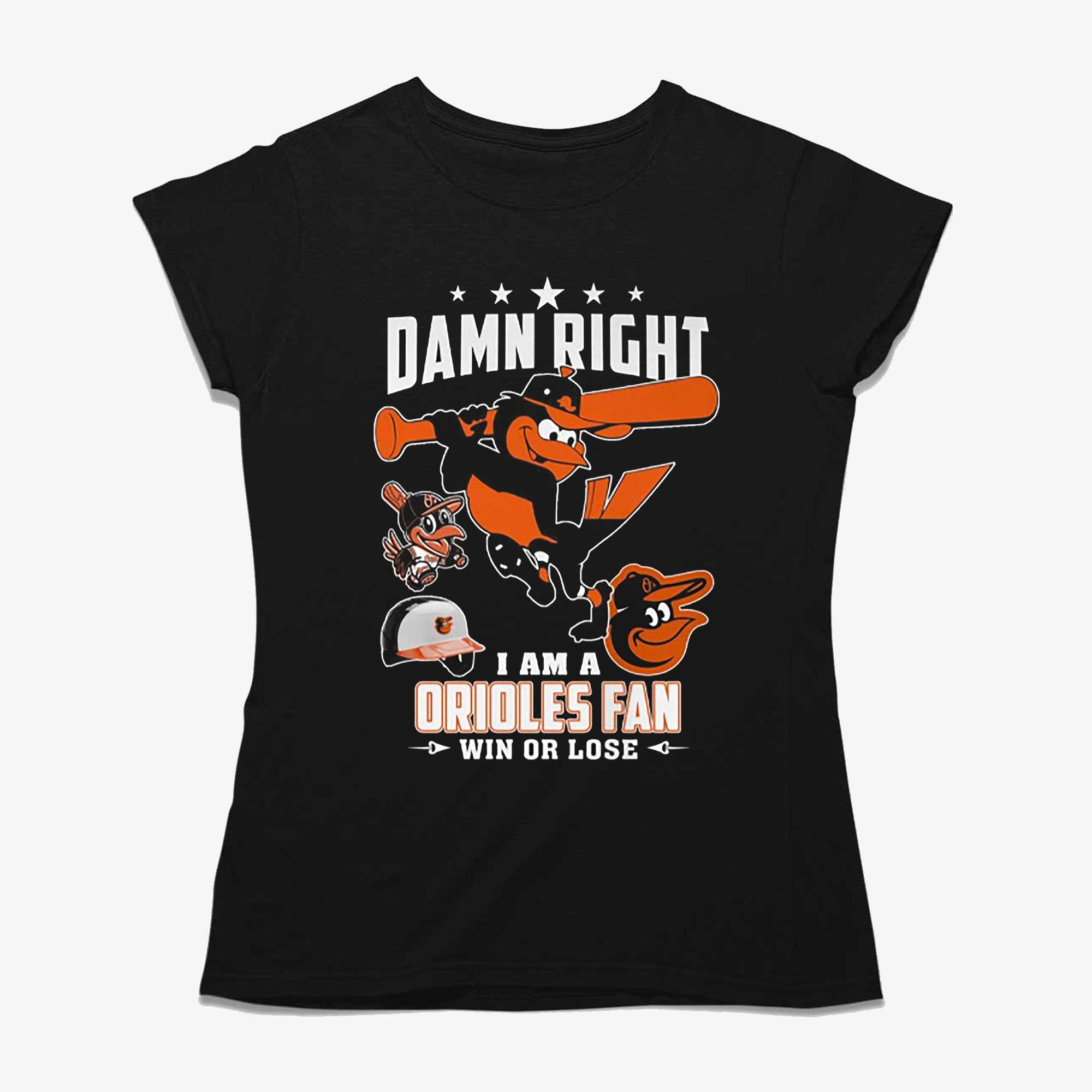 Official Damn Right I Am A Baltimore Orioles Fan Not Just When We