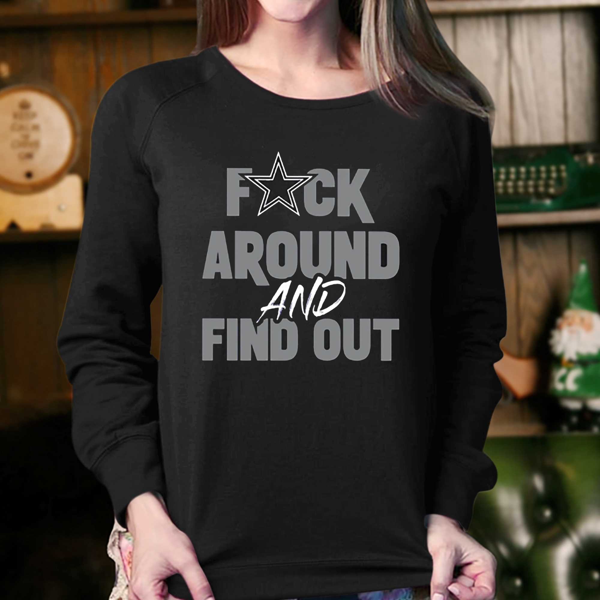 Cowboys Fuck Around And Find Out T-Shirt