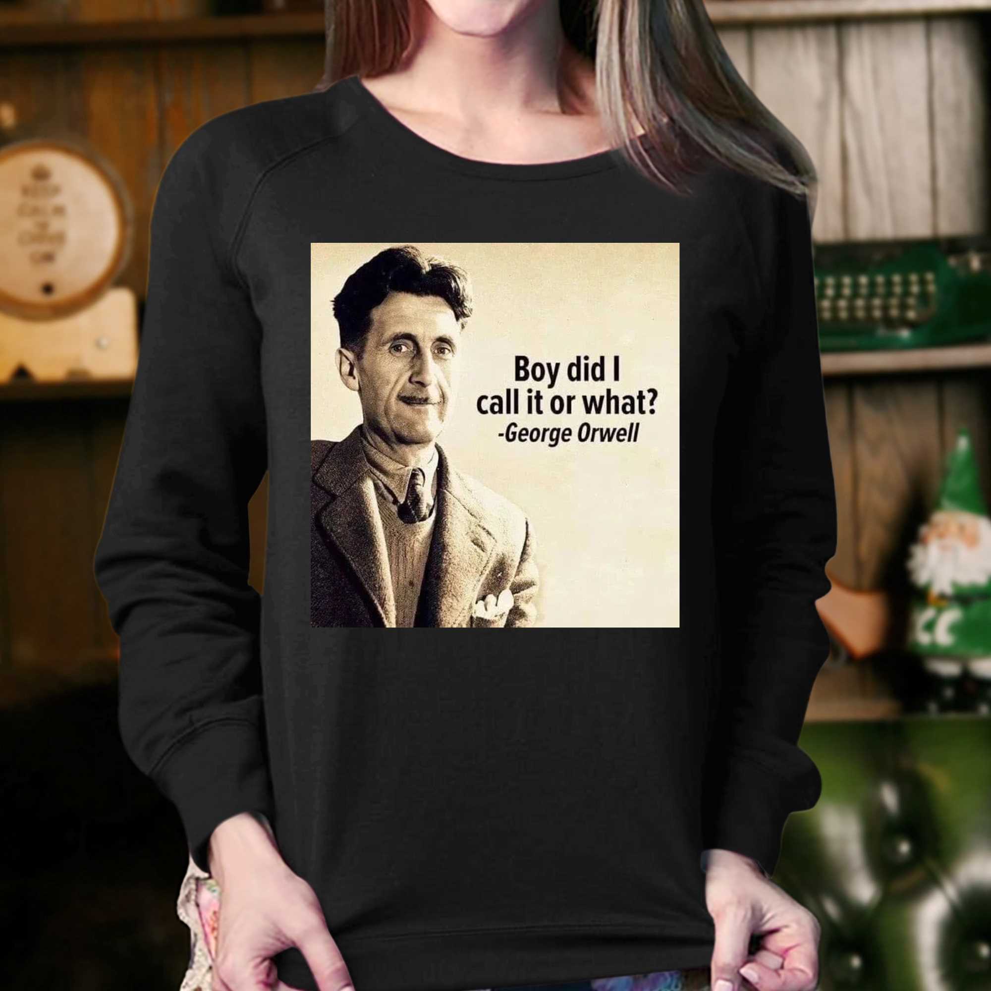 George Orwell Boy Did I Call It Or What Elon Musk T-shirt - Shibtee ...