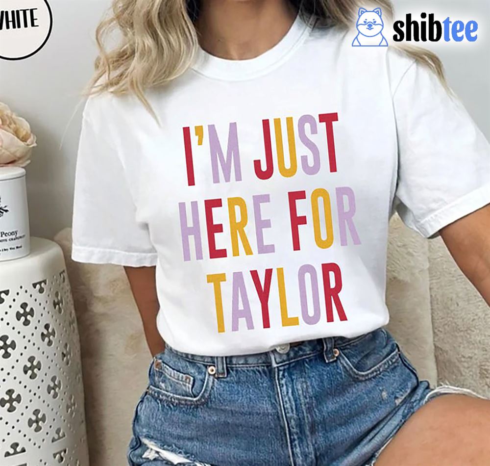 Taylor Swift Travis Kelce I'm Just Here For Taylor T-shirt - Shibtee  Clothing