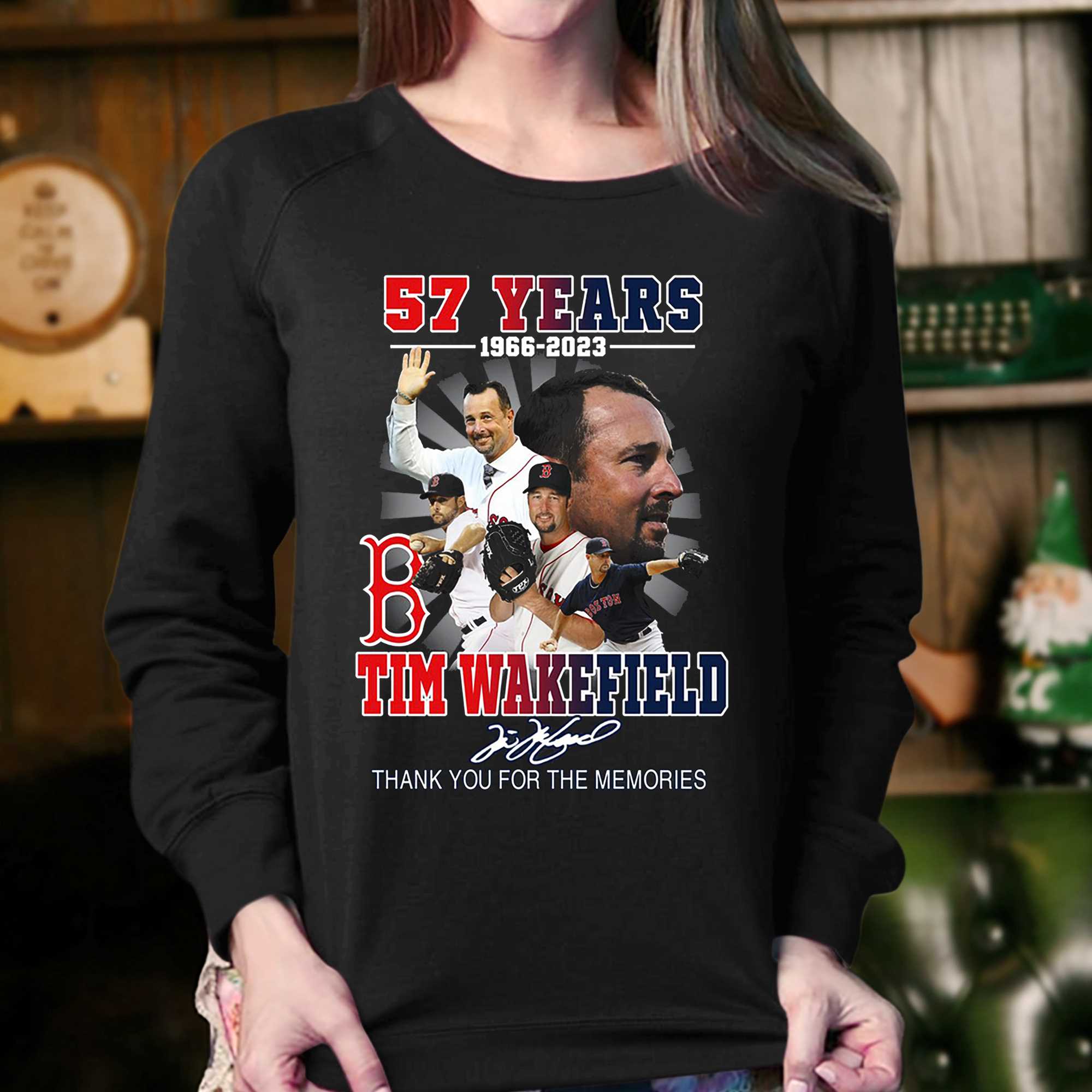 Tim Wakefield 57 Years 1966 2023 Boston Red Sox Memories classic shirt,  hoodie, sweater, long sleeve and tank top