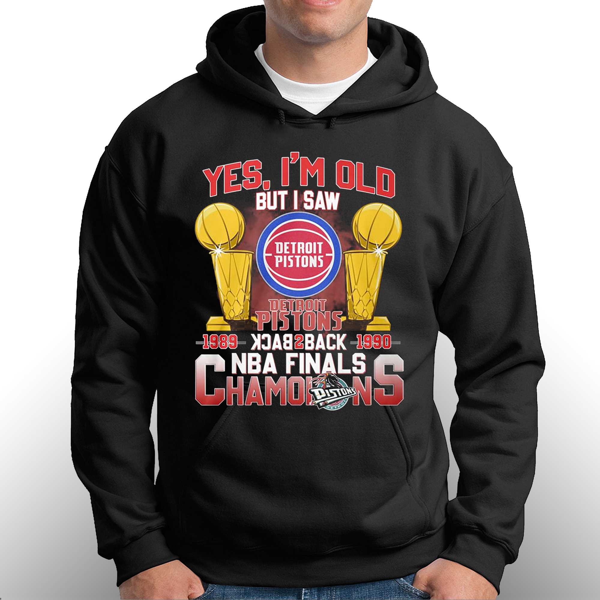 Yes Im Old But I Saw Detroit Pistons Back 2 Back Nba Finals Champions T- shirt - Shibtee Clothing