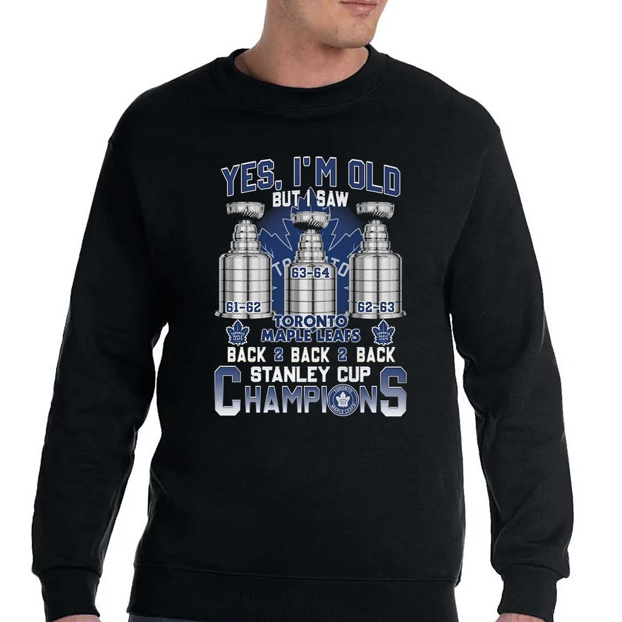 Yes Im Old But I Saw Toronto Maple Leafs Back 2 Back 2 Back Stanley Cup  Champions T-shirt - Shibtee Clothing