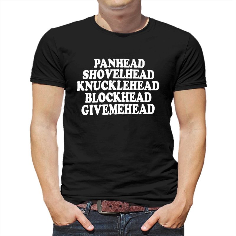Panhead Shovelhead Knucklehead Blockhead Givemehead Shirt