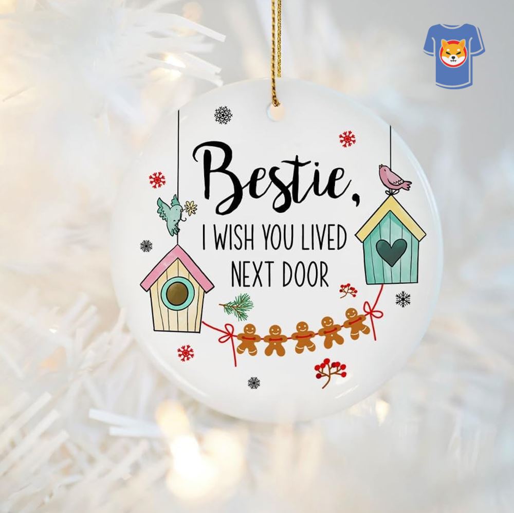 https://shibtee.com/wp-content/uploads/2023/11/bestie-i-wish-you-lived-next-door-ornament-friendship-keepsake-gift-long-distance-ceramic-ornament-gift-for-friends-christmas-gift-3.jpg