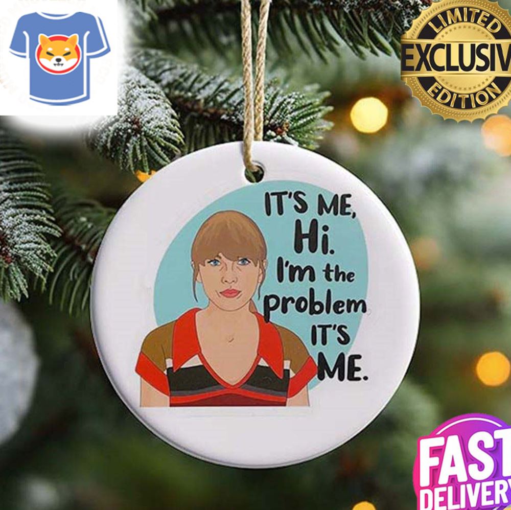 https://shibtee.com/wp-content/uploads/2023/11/taylor-swift-it-is-me-hi-i-am-the-problem-it-is-me-anti-hero-funny-picture-2023-christmas-tree-ornament-1.jpg