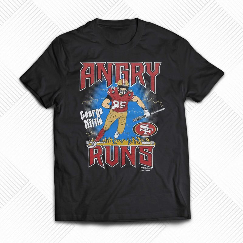 Angry Runs 49ers George Kittle Shirt