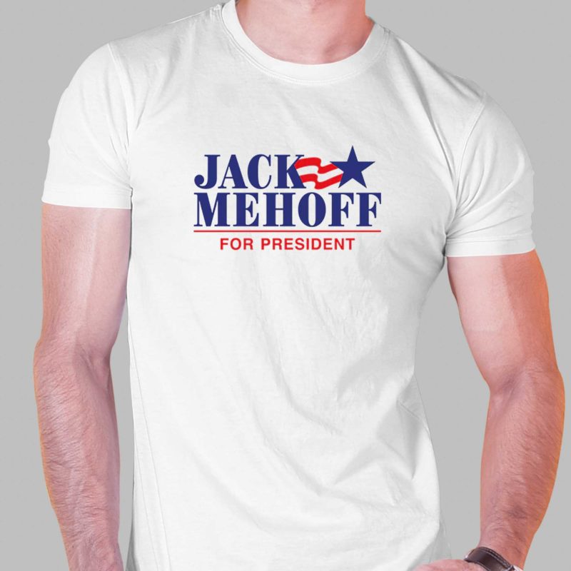 Jack Mehoff for president Shirt