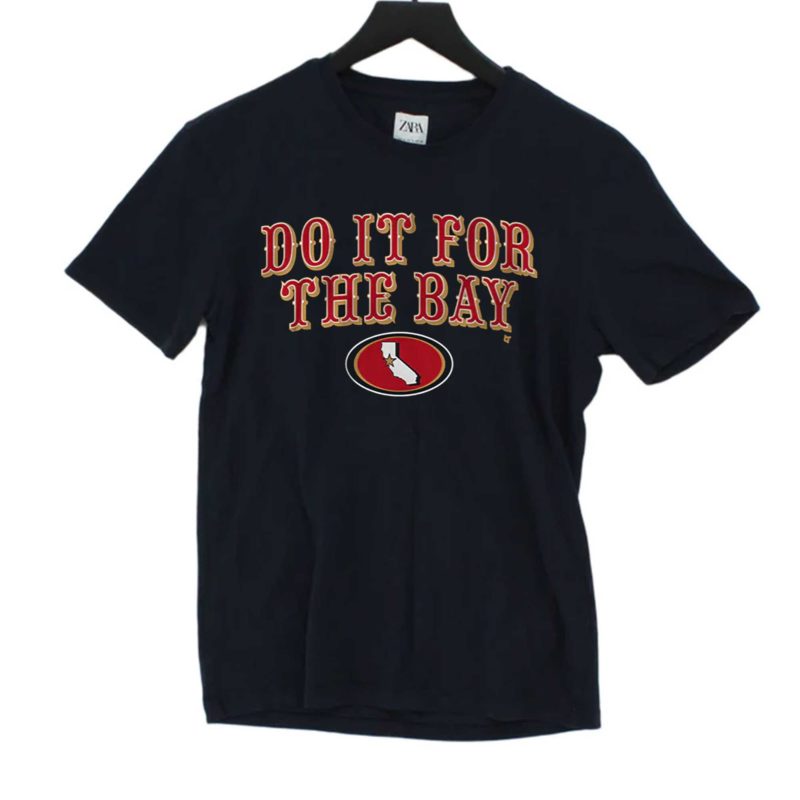 SAN FRANCISCO FOOTBALL DO IT FOR THE BAY Shirt