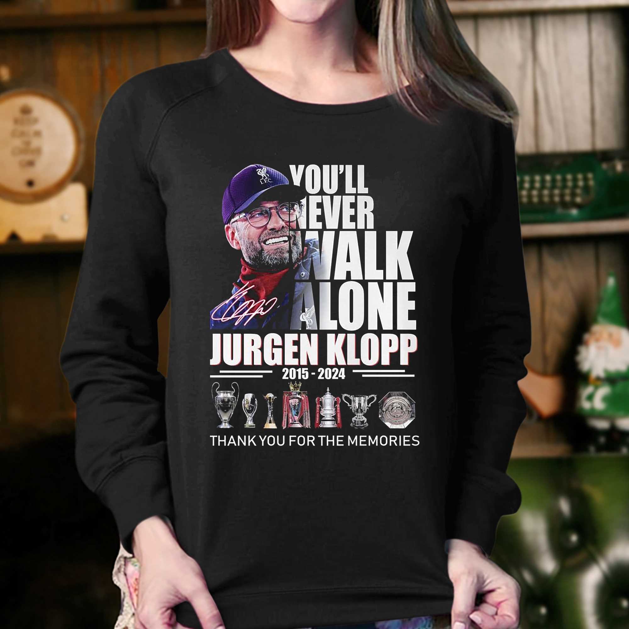 Youll Never Walk Alone Jurgen Klopp 2015 � 2024 Thank You For The Memories T-shirt 