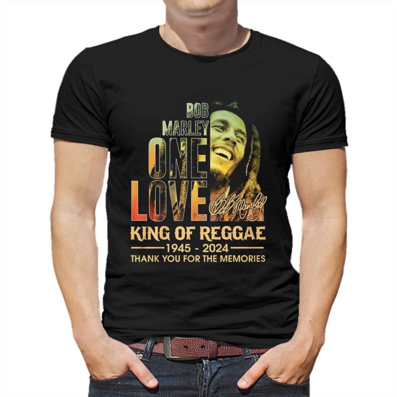 Bob Marley One Love King Of Reggae 1945 – 2024 Thank You For The Memories T Shirt