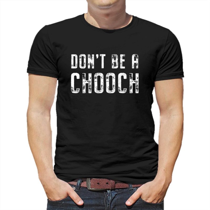 Mike Sorrentino don't be a Chooch Shirt
