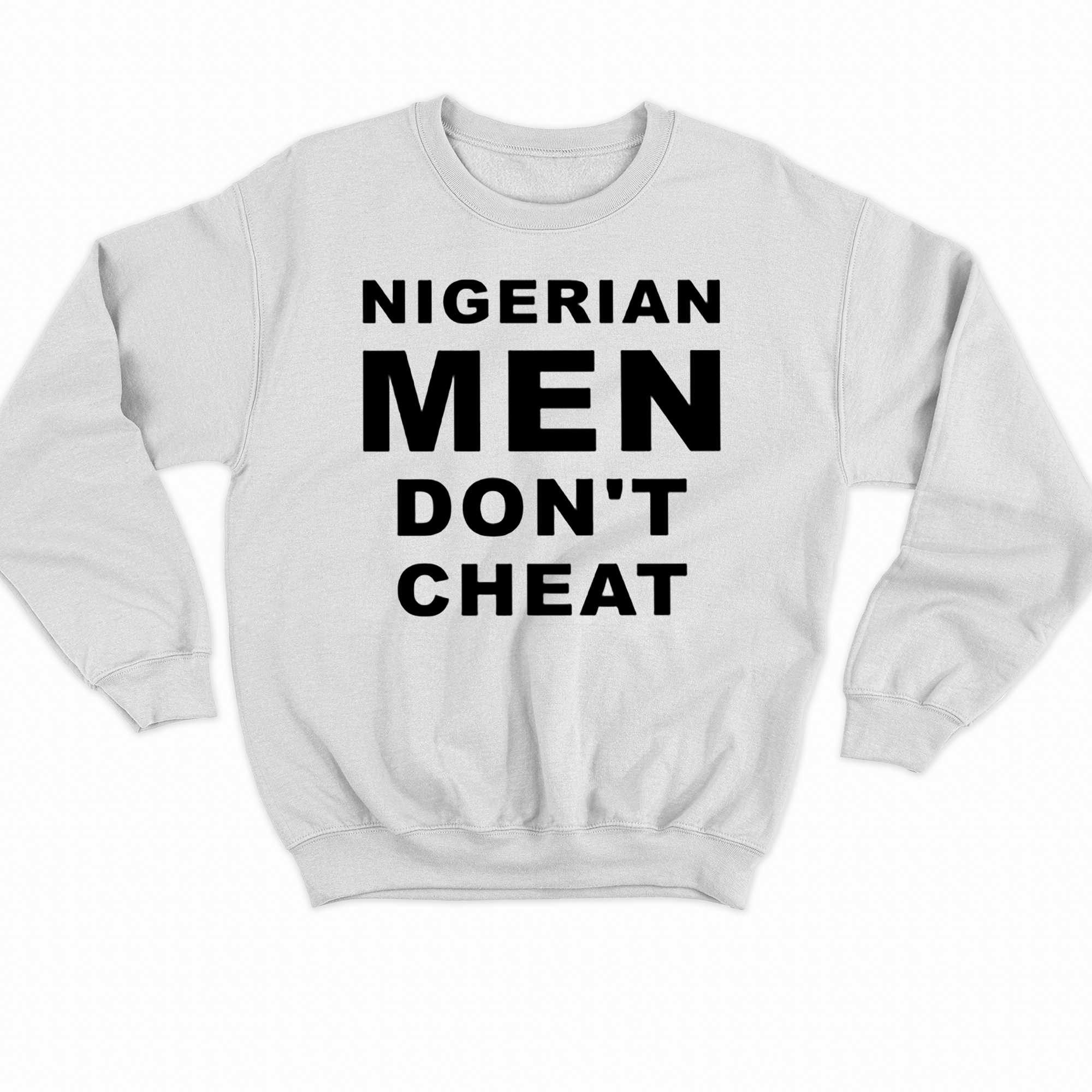 nigerian men dont cheat shirt 4
