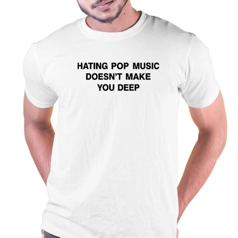 Dualipa hating pop music doesn't make you deep shirt