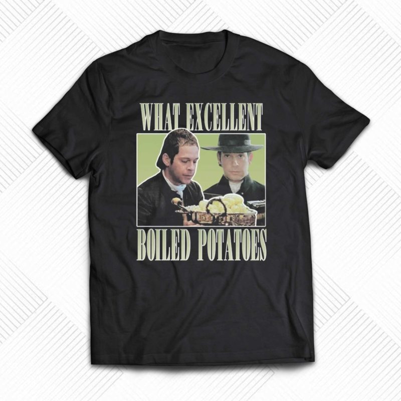 Mr Collins What Excellent Boiled Potatoes Shirt