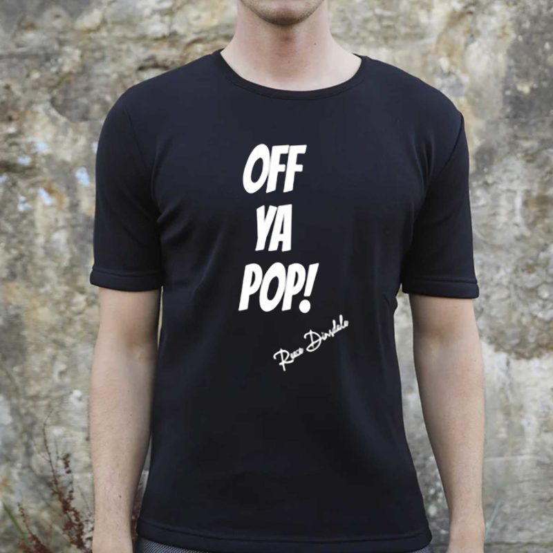 Off ya pop Reece Dinsdale shirt
