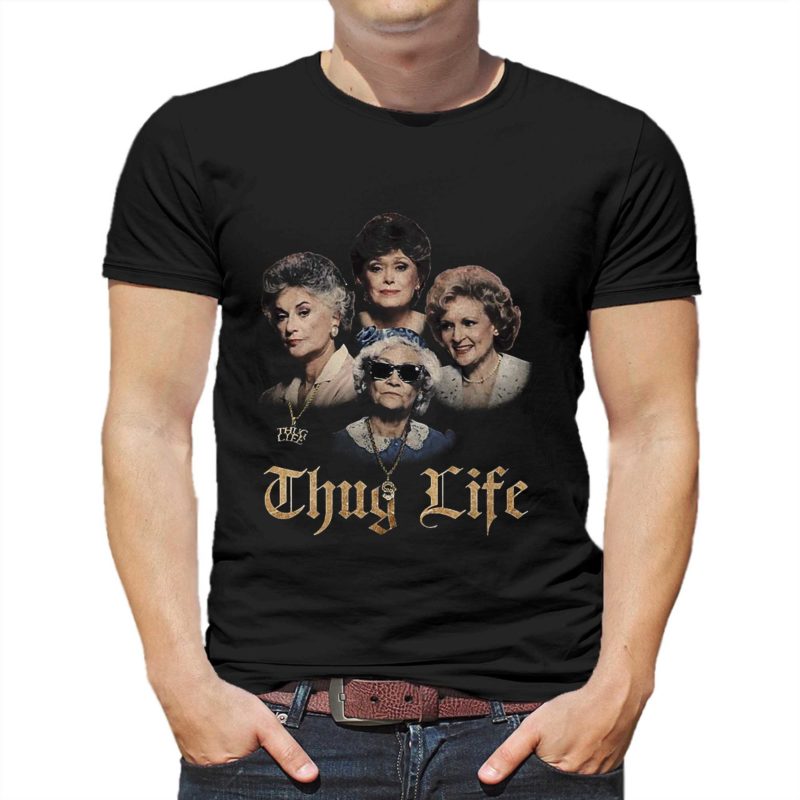 The Golden Girls Thug Life Shirt