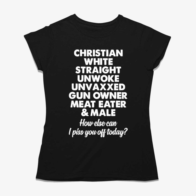 Christian White Straight Unwoke Unvaxxed Gun Owner Meat Eater Male Shirt