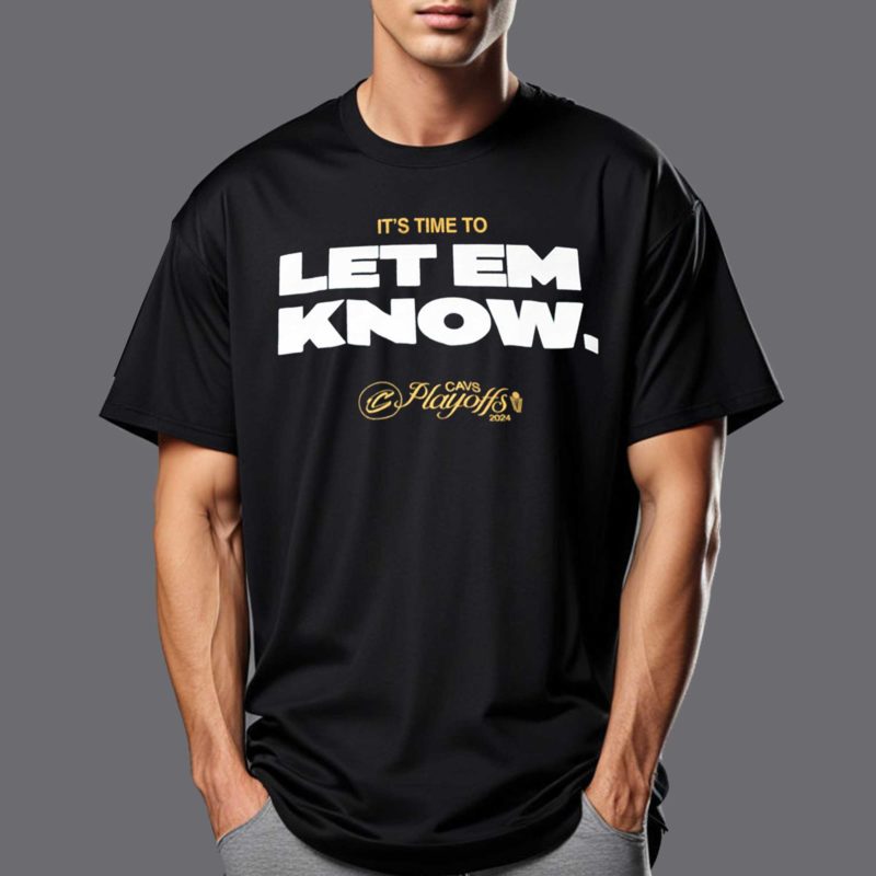 Cleveland Cavaliers Its Time To Let Em Know Playoffs 2024 Shirt