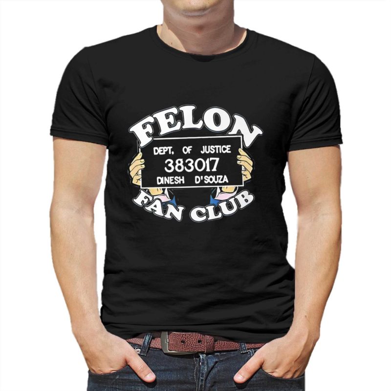 Dinesh Dsouza Felon Fan Club Shirt