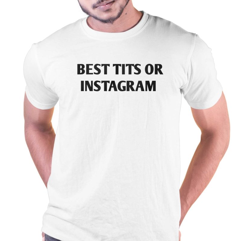 Best Tits On Instagram Shirt