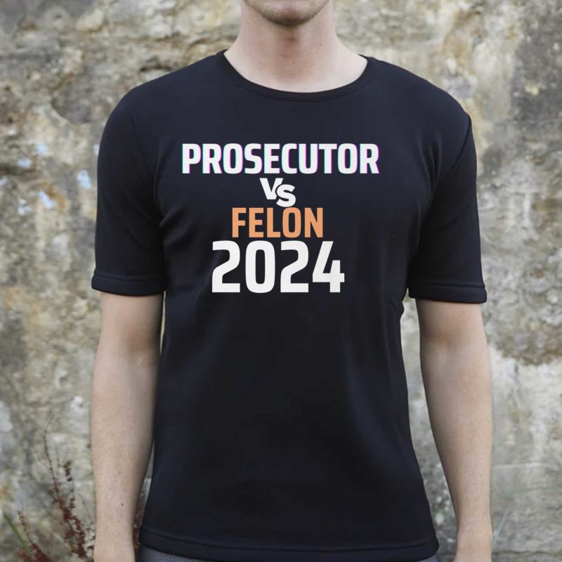 Kamala Harris Prosecutor Vs Felon 2024 T Shirt