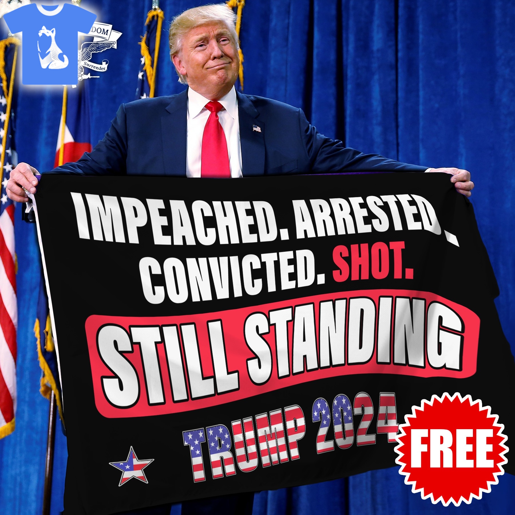 Impeached Arrested Convicted Shot Still Standing Trump 2024 flag